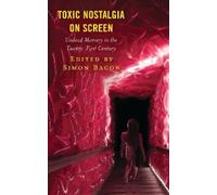 Simon Bacon Toxic Nostalgia on Screen (Copertina rigida)