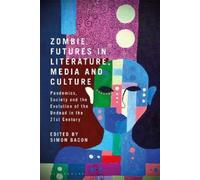 Simon Bacon Zombie Futures in Literature, Media and Culture (Copertina rigida)