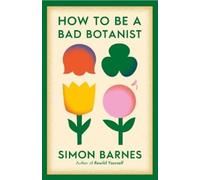 Simon Barnes How to be a Bad Botanist (Tascabile)