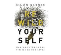 Simon Barnes Rewild Yourself (Copertina rigida)
