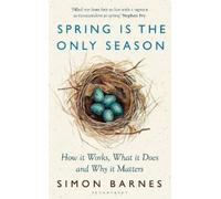 Simon Barnes Spring is the Only Season (Copertina rigida)