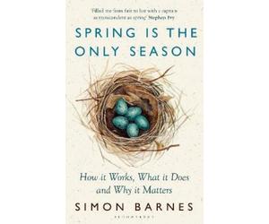 Simon Barnes Spring is the Only Season (Copertina rigida)