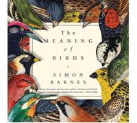 Simon Barnes The Meaning of Birds (Copertina rigida)