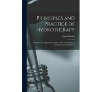 Simon Baruch Principles and Practice of Hydrotherapy (Copertina rigida)
