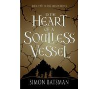 Simon Batsman In the Heart of a Soulless Vessel (Tascabile) Sarsen