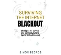 Simon Bedros Surviving the Internet Blackout (Tascabile)
