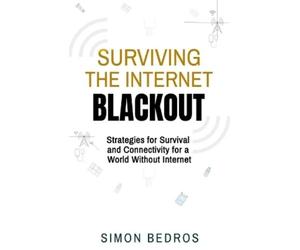 Simon Bedros Surviving the Internet Blackout (Tascabile)