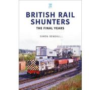 Simon Bendall British Rail Shunters (Tascabile) Britain's Railways Series