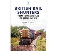 Simon Bendall British Rail Shunters (Tascabile) Britain's Railways Series