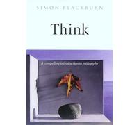 Simon Blackburn – Think: A Compelling Introduction to Philosophy – Tascabile