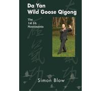 Simon Blow Blow Simon Da Yan Wild Goose Qigong the 1st 64 Movements (Tascabile)