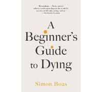 Simon Boas A Beginner's Guide to Dying (Tascabile)