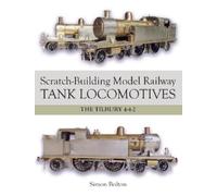 Simon Bolton Scratch-Building Model Railway Tank Locomotives (Tascabile)