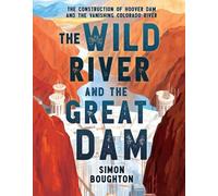 Simon Boughton The Wild River and the Great Dam (Tascabile)