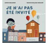 Simon Boulerice Je n'Ai Pas Été Invité (Copertina rigida)
