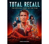 Total Recall: The Official Story of the Film by Braund, Simon