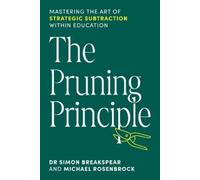Simon Breakspear Michael Rosenbrock The Pruning Principle (Tascabile)