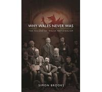 Simon Brooks Why Wales Never Was (Tascabile)
