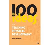 Simon Brownhill 100 Ideas for Teaching Physical Development (Tascabile)