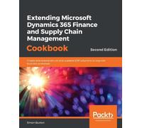 Simon Buxton Extending Microsoft Dynamics 365 Finance and Supply Cha (Tascabile)