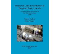Simon Carlyle Rob At Medieval Land Reclamation at Brayford Pool Lin (Tascabile)