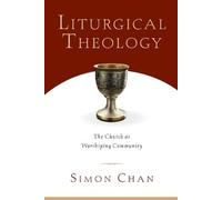 Simon Chan Liturgical Theology - The Church as Worshiping Community (Tascabile)