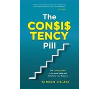 Simon Chan The Consistency Pill for Network Marketing Success (Tascabile)