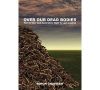 Simon Chapman Over Our Dead Bodies (Tascabile)