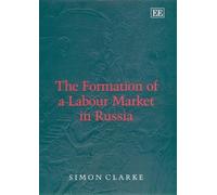 Simon Clarke The Formation of a Labour Market in Russia (Copertina rigida)