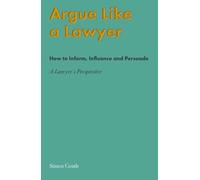 Simon Coath Argue Like A Lawyer (Tascabile)