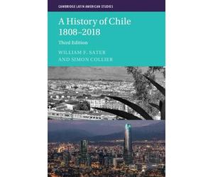 Simon Collier William F. Sater A History of Chile 1808-2018 (Tascabile)