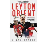 Simon Cooper The Fall and Rise of Leyton Orient (Copertina rigida)