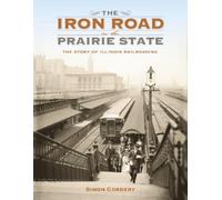Simon Cordery The Iron Road in the Prairie State (Copertina rigida)