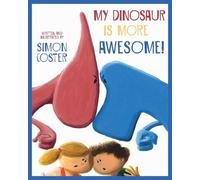 Simon Coster My Dinosaur Is More Awesome (Copertina rigida)