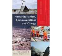 Simon Cottle Humanitarianism, Communications and Change (Tascabile)