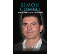 Simon Cowell: A Short Unauthorized Biography