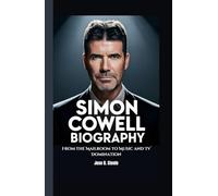 SIMON COWELL BIOGRAPHY: From the Mailroom to Music and TV Domination