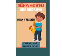 SIMON COWELL KIDS BIOGRAPHY: Dream Big, Shine Bright