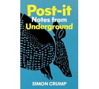 Simon Crump Post-it Notes from Underground (Tascabile)