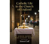 Simon Cuff Catholic Life in the Church of England (Tascabile)