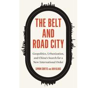 Simon Curtis Ian Klaus The Belt and Road City (Copertina rigida)