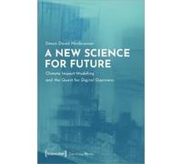 Simon David Hir A New Science for Future - Climate Impact Modeling a (Tascabile)