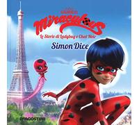 Simon Dice. Miraculous. Le storie di Ladybug e Chat Noir. Ediz. a colori