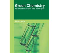 Simon Doyle Green Chemistry: Advanced Principles and Techniqu (Copertina rigida)