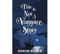 Simon Doyle This is Not a Vampire Story (Copertina rigida)
