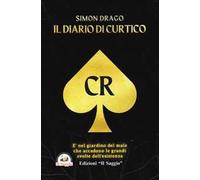 Simon Drago. Il diario di Curtico. È nel giardino del male che accadono le grandi svolte dell'esistenza