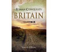 Simon Elliott Roman Conquests: Britain (Copertina rigida)