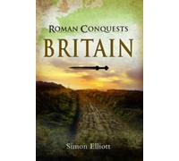 Simon Elliott Roman Conquests: Britain (Tascabile)