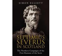 Simon Elliott Septimius Severus in Scotland (Tascabile)