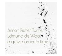 Simon Fisher Turner - A Quiet Corner In Time